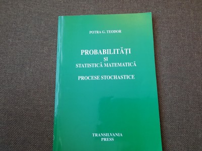 Potra G. Teodor - Probabilitati si statistica matematica. Procese stochastice foto