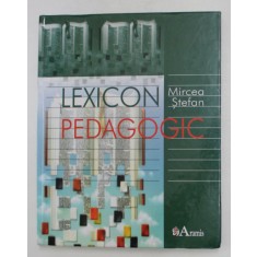 LEXICON PEDAGOGIC de MIRCEA STEFAN , 2006