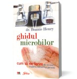 Ghidul microbilor - cum să ne ferim de virusuri, ciuperci, bacterii şi paraziţi - Editura Litera