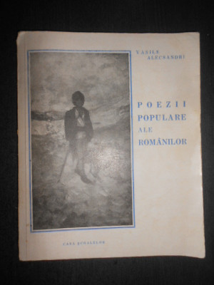 Vasile Alecsandri - Poezii populare ale romanilor (1944) foto