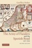 The Army of Flanders and the Spanish Road, 1567 1659: The Logistics of Spanish Victory and Defeat in the Low Countries&#039; Wars