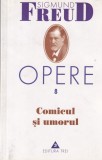 Sigmund Freud - Comicul si umorul, Opere Vol. 8, Psihanaliza, Editura Trei, Romana