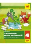 Antrenament pentru performanta. Matematica. Exercitii si probleme. Clasa a IV-a