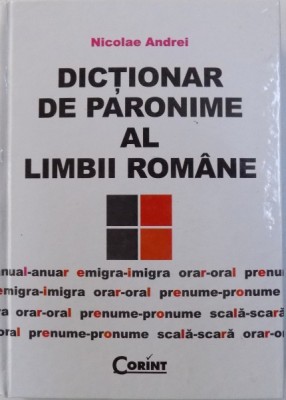 DICTIONAR DE PARONIME AL LIMBII ROMANE de NICOLAE ANDREI , 2009 foto