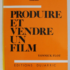 PRODUIRE ET VENDRE UN FILM par YONNICK FLOT , 1991 , PREZINTA SUBLINIERI *