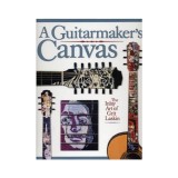 A Guitarmaker&#039;s Canvas