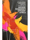Paul Baltagi - Avioane romanesti strabat Africa (semnata) (Editia: 1975)