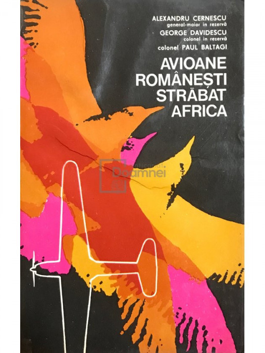 Paul Baltagi - Avioane rom&acirc;nești străbat Africa (semnată) (editia 1975)