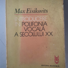 MAX EISIKOVITS - INTRODUCERE IN POLIFONIA VOCALA A SECOLULUI XX