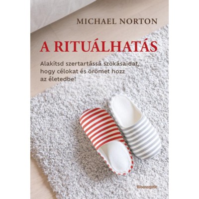 A ritu&amp;aacute;lhat&amp;aacute;s - Alak&amp;iacute;tsd szertart&amp;aacute;ss&amp;aacute; szok&amp;aacute;saidat, hogy c&amp;eacute;lokat &amp;eacute;s &amp;ouml;r&amp;ouml;met hozz az &amp;eacute;letedbe! - Michael Norton foto