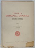 ISTORIA BISERICEASCA UNIVERSALA , MANUAL PENTRU UZUL STUDENTILOR , VOLUMUL I ( 1 -1054 ) , 1956 , * LIPSA FRAGMENT COPERTA FATA