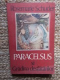 Rosemarie Schuder - Paracelsus si gradina desfatarilor