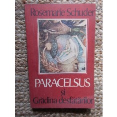 Rosemarie Schuder - Paracelsus si gradina desfatarilor