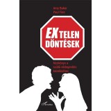 EXtelen d&ouml;nt&eacute;sek &ndash; K&eacute;zik&ouml;nyv a sz&uuml;lői elidegen&iacute;t&eacute;s kezel&eacute;s&eacute;hez - Amy Baker
