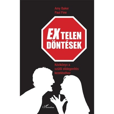 EXtelen d&amp;ouml;nt&amp;eacute;sek &amp;ndash; K&amp;eacute;zik&amp;ouml;nyv a sz&amp;uuml;lői elidegen&amp;iacute;t&amp;eacute;s kezel&amp;eacute;s&amp;eacute;hez - Amy Baker foto