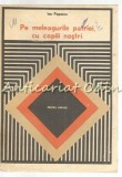 Cumpara ieftin Pe Meleagurile Patriei, Cu Copiii Nostri - Ion Popescu, Editura Didactica si Pedagogica, 1979, 245 pagini