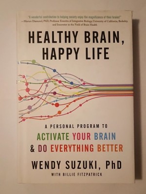 Wendy Suzuki; Billie Fitzpatrick - Healthy Brain, Happy Life: A Personal Program to Activate Your Brain... foto