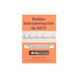 Dubin: Interpretacion de ECG: Metodo Clasico del Dr. Dubin Para Entender los Mensajes Electricos del Corazon