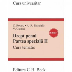 Drept penal. Partea specială II - Paperback brosat - Cristina Rotaru, Andra-Roxana Trandafir, Valerian Cioclei - C.H. Beck