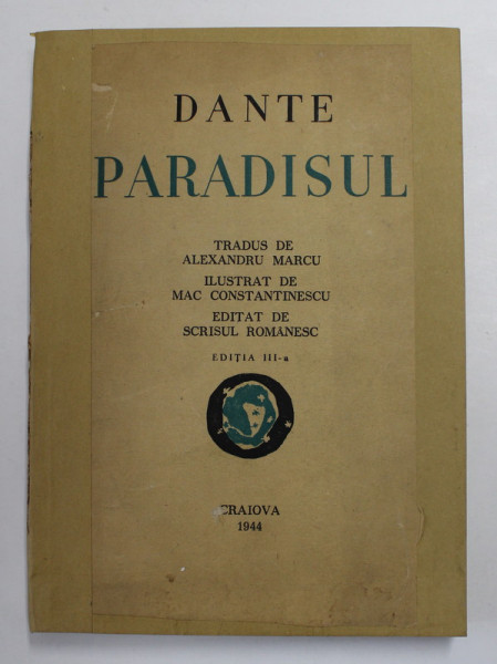 PARADISUL , de DANTE , TRADUS DE ALEXANDRU MARCU , ILUSTRAT DE MAC CONSTANTINESCU , Craiova 1944