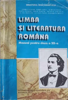 LIMBA SI LITERATURA ROMANA, MANUAL PENTRU CLASA A XII-A-A. GLIGOR, M. IANCU, A. ILIAN, E. NEAGOE, M. NEBUNU-200761 foto