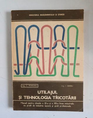 Utilajul si tehnologia tricotarii - C.Petreanu foto