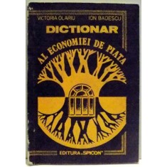 DICTIONAR AL ECONOMIEI DE PIATA de VICTORIA OLARIU, ION BADESCU , 1991