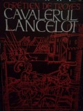 Chretien de Troyes - Cavalerul Lancelot (Editia: 1973)