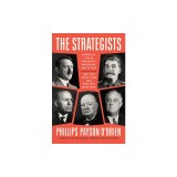 The Strategists: Churchill, Stalin, Roosevelt, Mussolini, and Hitler--How War Made Them and How They Made War