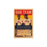 Our Team: The Epic Story of Four Men and the World Series That Changed Baseball