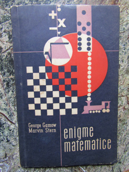ENIGME MATEMATICE - GEORGE GAMOW , MARVIN STERN
