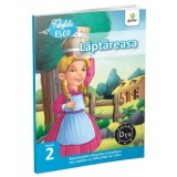 Fabulele lui Esop: Laptareasa. Recomandat cititorilor incepatori sau copiilor cu dificultati de citire. Super DYS - Nivelul 2 - Esop, Raluca Stirbu