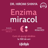 Cumpara ieftin Enzima miracol. Cum să ajungi sănătos la 100 de ani - Audiobook - Hiromi Shinya