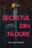 Secretul din padure - Kate Alice Marshall - Editura Storia Books