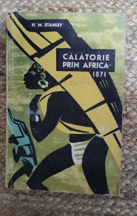 CĂLĂTORIE PRIN AFRICA, 1871 - H. M. STANLEY