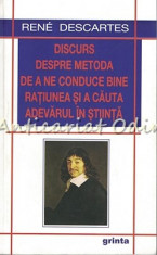 Discurs Despre Metoda De A Ne Conduce Bine Ratiunea - Rene Descartes foto