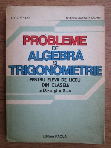 L. Pirsan - Probl. de algebră și trigonometrie pt. clasele a IX-a și a X-a