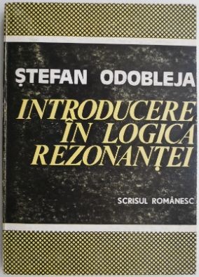 Introducere in logica rezonantei &ndash; Stefan Odobleja