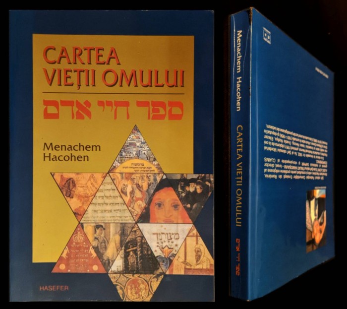 Ritualuri Evenimente sarbatori iudaice Cult Mozaic CARTEA VIETII OMULUI Menachem Hacohen (Sef Rabin) 452pag ilustrata Tradusa din Ebraica 2005 Hasefer