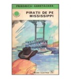 Friederich Gerstacker - Piratii de pe Mississippi - 117832