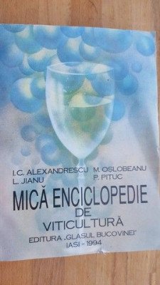 Mica enciclopedie de viticultura- I. C. Alexandrescu, L. Jianu foto