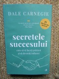 Secretele Succesului. Editie De Colectie, Dale Carnegie - Editura Curtea Veche