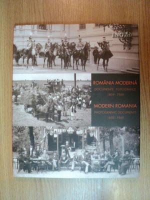 ROMANIA MODERNA, DOCUMENTE FOTOGRAFICE 1859- 1949/ MODERN ROMANIA PHOTOGRAPHIC DOCUMENTS foto