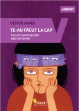 Te-au facut la cap | Oliver James, Vellant