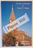PIGEON HILL , GROWING UP ROMANIAN and MOM &#039;S STORY by GEORGE W. TRIPPON and MARY TRIPPON , 2001