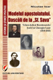 Modelul apostolatului. Dascălii de la &bdquo;Sf. Sava&quot; - Paperback brosat - Nicolae Isar - Universitară