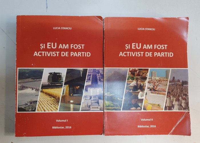 Si eu am fost activist de partid - Lucia Stanciu , 2 volume