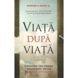 Cumpara ieftin Carte Viata dupa viata - Raymond A. Moody Jr., An 2016, Adevar Divin, 208 pagini, Brosata
