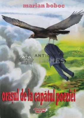 Orasul de la capatul poeziei (cu dedicație) - 2017 - Marian Boboc (S53) foto