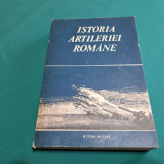 ISTORIA ARTILERIEI ROMÂNE / COLECTIV AUTORI /1977 *